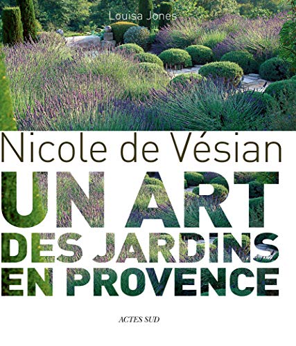 Nicole de Vésian - Gardens: Modern Design in Provence
