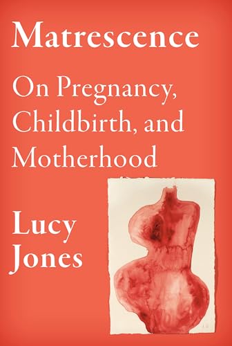 Matrescence: On Pregnancy, Childbirth, and Motherhood von Pantheon