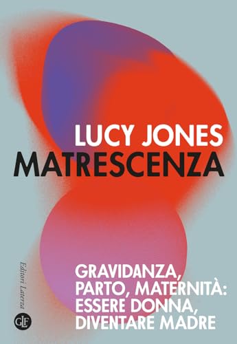 Matrescenza. Gravidanza, parto, maternità: essere donna, diventare madre (I Robinson. Letture) von Laterza