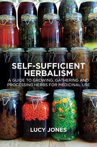 Self-Sufficient Herbalism: A Guide to Growing, Gathering and Processing Herbs for Medicinal Use von Aeon Books