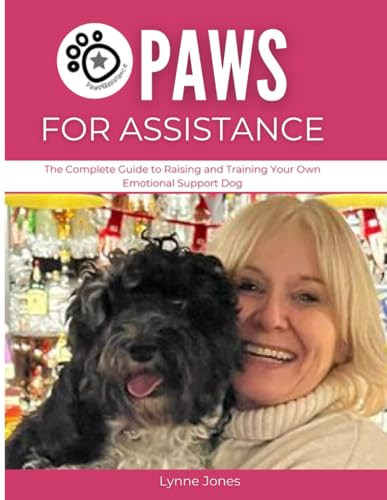PAWS FOR ASSISTANCE: The Complete Guide to Raising and Training Your Own Emotional Support Dog von Independently published