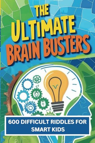 The Ultimate Brain Busters Challenging Riddles for Smart Kids von Independently published