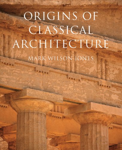 Origins of Classical Architecture: Temples, Orders and Gifts to the Gods in Ancient Greece von Yale University Press