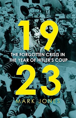 1923: The Forgotten Crisis in the Year of Hitler's Coup von Hodder And Stoughton Ltd.