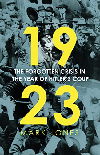 1923: The Forgotten Crisis in the Year of Hitler’s Coup 1923: The Forgotten Crisis in the Year of Hitler’s Coup von Basic Books