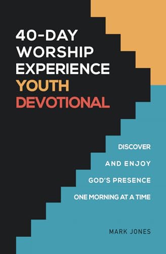 40-Day Worship Experience Youth Devotional: Discover and Enjoy God’s Presence One Morning at a Time von Grafo House Publishing