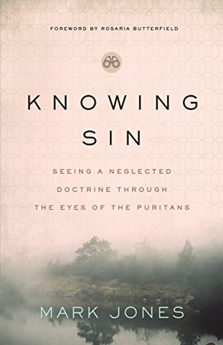 Knowing Sin: Seeing a Neglected Doctrine Through the Eyes of the Puritans Knowing Sin: Seeing a Neglected Doctrine Through the Eyes of the Puritans von Moody Publishers