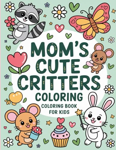 Mom's Cute Critters Coloring Book for Kids: Playful Animals & Daisies for Kids Mom's Cute Critters Coloring Book for Kids: Playful Animals & Daisies for Kids von Independently published