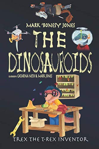 The Dinosauroids: Trex the T-Rex Inventor von Independently published