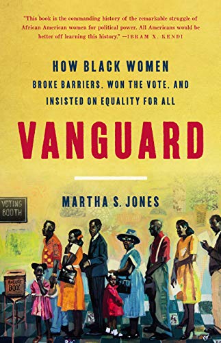 Vanguard: How Black Women Broke Barriers, Won the Vote, and Insisted on Equality for All Vanguard: How Black Women Broke Barriers, Won the Vote, and Insisted on Equality for All von Basic Books