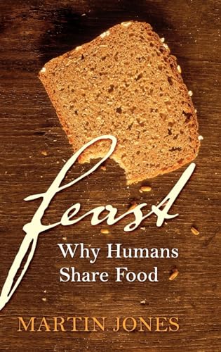 Feast: Why Humans Share Food von Oxford University Press