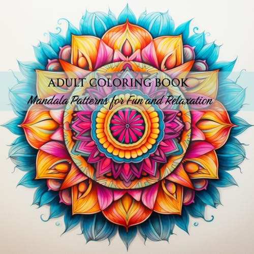 Adult Coloring Book: Mandala Patterns for Fun and Relaxation Adult Coloring Book: Mandala Patterns for Fun and Relaxation von Independently published