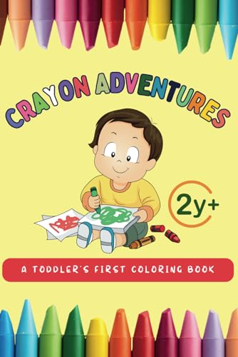 Crayon Adventures: A Toddler's First Coloring Book