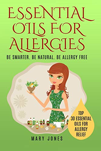 Essential Oils For Allergies: Be Smarter. Be Natural. Be Allergy Free Essential Oils For Allergies: Be Smarter. Be Natural. Be Allergy Free von Independently Published