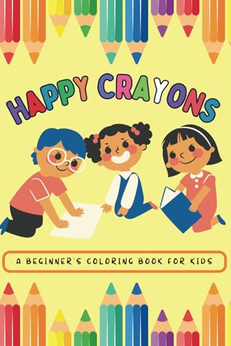 Happy Crayons: A Playful Coloring Book For Kids