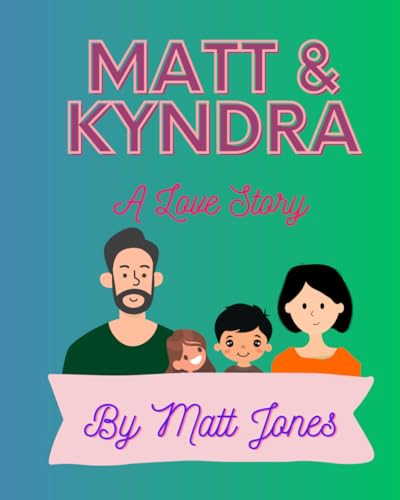 Matt & Kyndra - A Love Story von Independently published