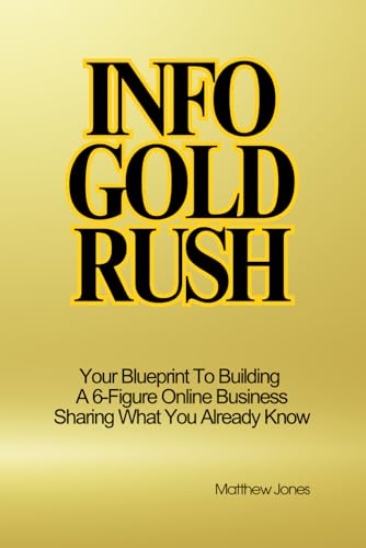Info Gold Rush: Your Blueprint To Building A 6-Figure Online Business Sharing What You Already Know von Independently published
