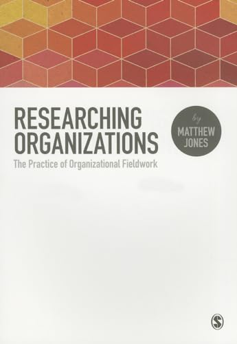 Researching Organizations: The Practice of Organizational Fieldwork von Sage Publications