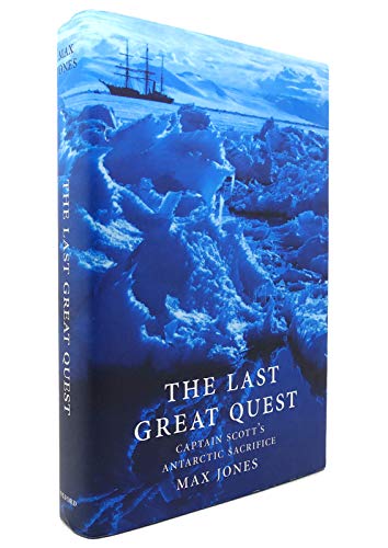 The Last Great Quest: Captain Scott's Antarctic Sacrifice