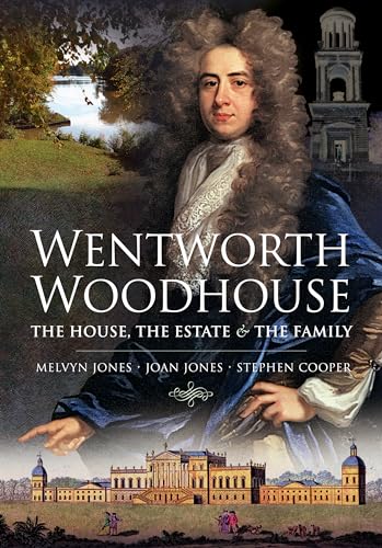 Wentworth Woodhouse: The House, the Estate and the Family von Pen & Sword History