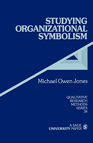 JONES: STUDYING ORGANIZATIONAL (P) SYMBOLISM: WHAT, HOW ANDWHY?: What, How, Why? (Qualitative Research Methods) von Sage Publications