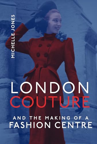 London Couture and the Making of a Fashion Centre