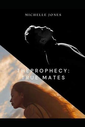The Prophecy: True Mates von Independently published