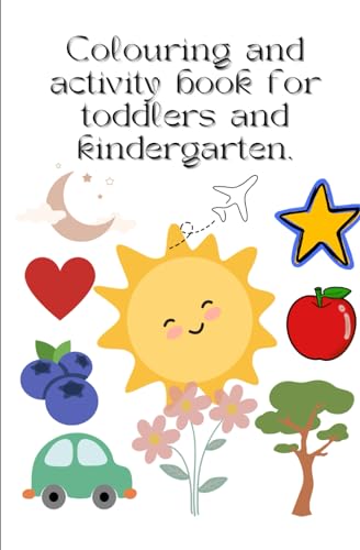 Coloring and activity book for toddlers and kindergarten: Big, bold and simple coloring and activities for children ages 2 to 3 von Independently published
