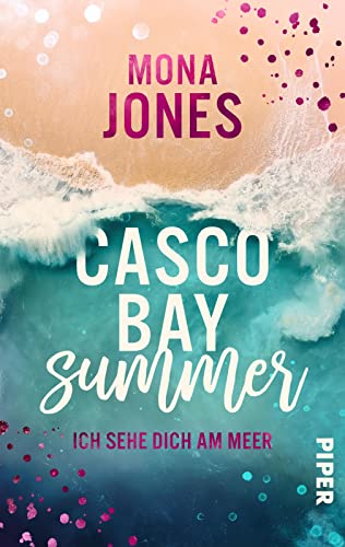 Casco Bay Summer. Ich sehe dich am Meer: Roman | Liebesgeschichte vor der stürmischen Küste Maines Casco Bay Summer. Ich sehe dich am Meer: Roman | Liebesgeschichte vor der stürmischen Küste Maines