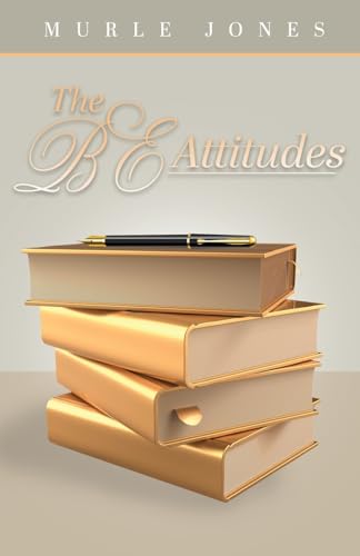 The BE Attitudes von Trilogy Christian Publishing, Inc.