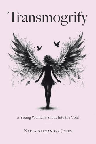 Transmogrify: A Young Woman's Shout Into the Void von Tellwell Talent