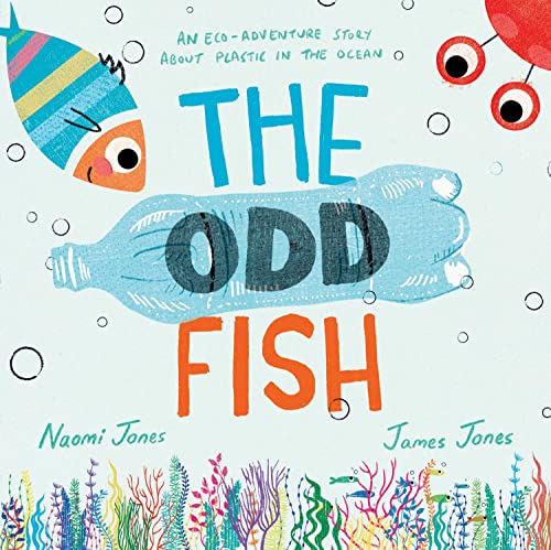 The Odd Fish: A new illustrated children’s picture book with a powerful message about plastic pollution in the ocean and looking after our environment von Farshore