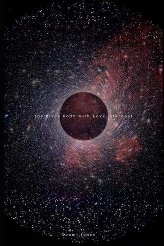 the black body with Love, stardust von Independently published