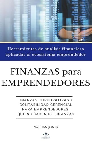 Finanzas para emprendedores, Finanzas corporativas y contabilidad gerencial para emprendedores que no saben de finanzas: Herramientas de analisis ... ecosistema emprendedor (Finanzas desde cero) von Independently published