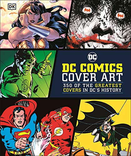 DC Comics Cover Art: 350 of the Greatest Covers in DC's History von DK