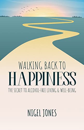WALKING BACK TO HAPPINESS - THE SECRET TO ALCOHOL-FREE LIVING & WELL-BEING von 9KM BY 9AM Publishing