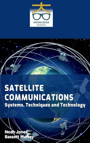 Satellite Communications: Systems Techniques and Technology Satellite Communications: Systems Techniques and Technology von Knowledge Bakers