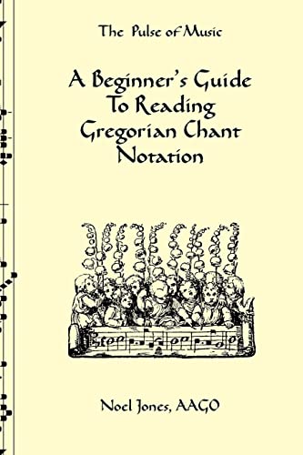 A Beginner's Guide To Reading Gregorian Chant Notation (Gregorian Chant for Beginners) von Createspace Independent Publishing Platform