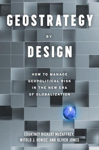 Geostrategy By Design: How to Manage Geopolitical Risk in The New Era of Globalization von Disruption Books