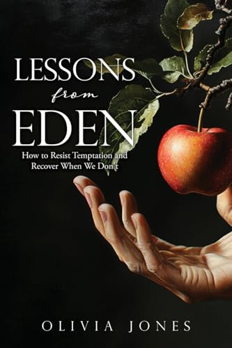 Lessons from Eden: How to Resist Temptation and Recover When We Don't von Xulon Press