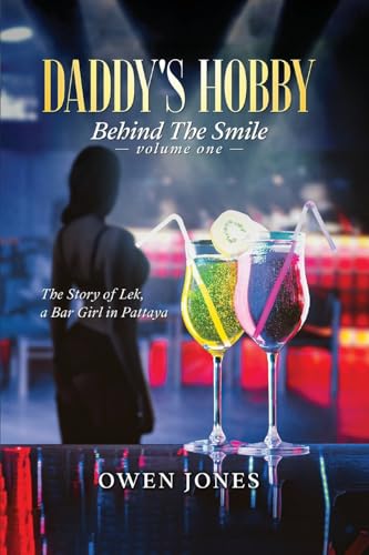 Daddy's Hobby: The Story of Lek, A Bar Girl in Pattaya (Behind the Smile, Band 1) von Megan Publishing Services