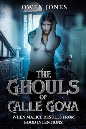 The Ghouls of Calle Goya: When Malice Results From Good Intentions! (The Costa del Sol Collection) von Megan Publishing Services