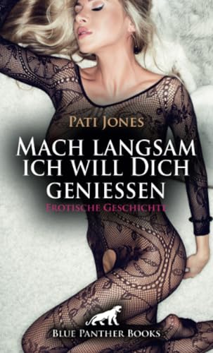 Mach langsam ich will Dich genießen | Erotische Geschichte + 4 weitere Geschichten: Sinnlich intim ... (Love, Passion & Sex) von blue panther books