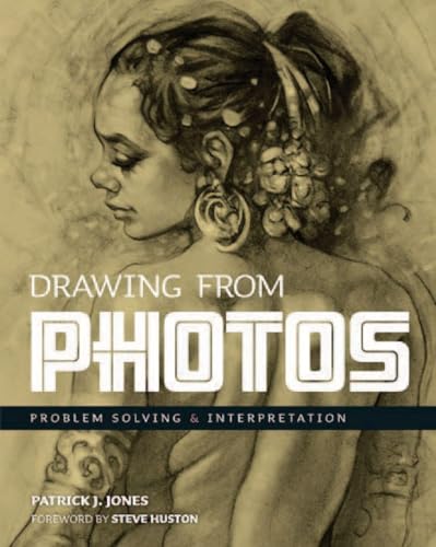 Drawing from Photos: Problem Solving & Interpretation (Patrick J. Jones)