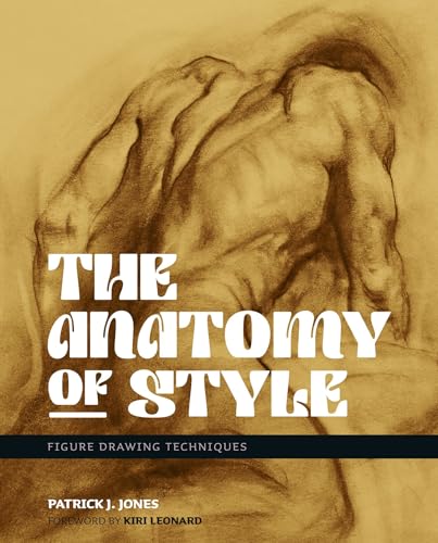 The Anatomy of Style: Figure Drawing Techniques (Patrick J. Jones) von Korero Press