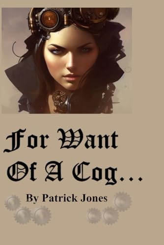 For Want Of A Cog... von Independently published