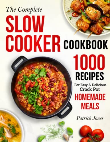 The Complete Slow Cooker Cookbook: 1000 Recipes For Easy & Delicious Crock Pot Homemade Meals von Independently published