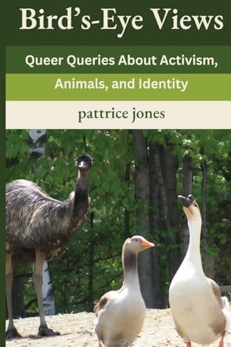 Bird's-Eye Views: Queer Queries About Activism, Animals, and Identity von Vine Press