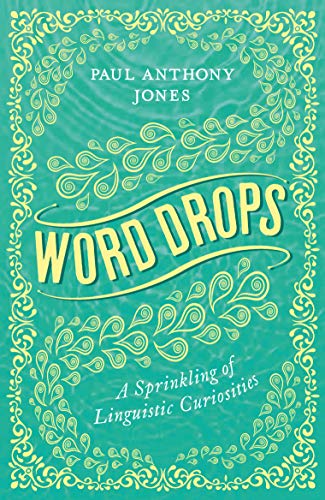 Word Drops: A Sprinkling of Linguistic Curiosities von Elliott & Thompson Limited