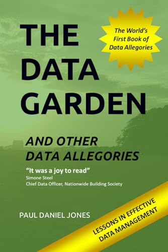 The Data Garden And Other Data Allegories: 6 Lessons in Effective Data Management